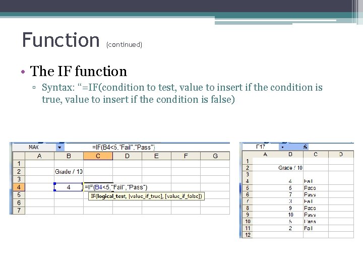 Function (continued) • The IF function ▫ Syntax: “=IF(condition to test, value to insert