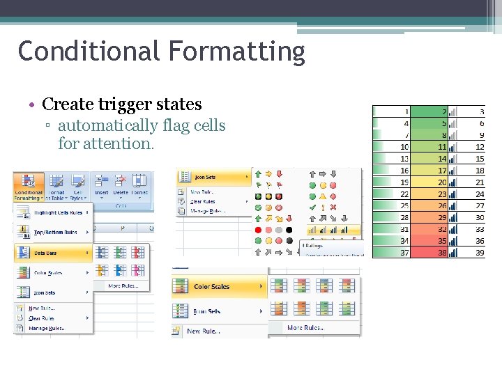 Conditional Formatting • Create trigger states ▫ automatically flag cells for attention. 