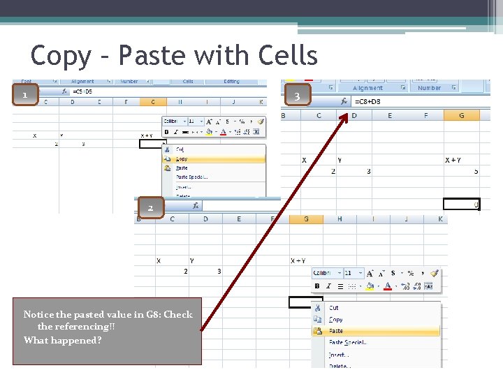 Copy – Paste with Cells 1 3 2 Notice the pasted value in G