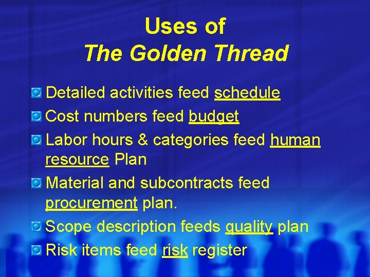 Uses of The Golden Thread Detailed activities feed schedule Cost numbers feed budget Labor Uses of The Golden Thread Detailed activities feed schedule Cost numbers feed budget Labor