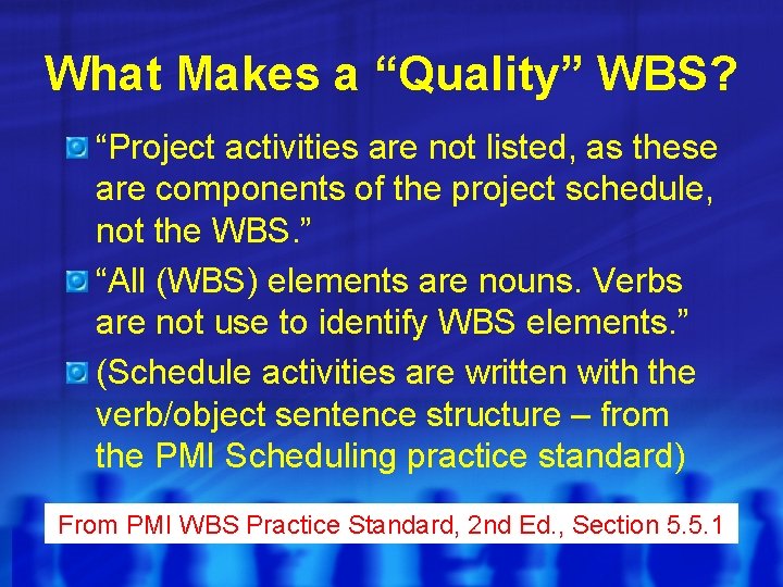 What Makes a “Quality” WBS? “Project activities are not listed, as these are components What Makes a “Quality” WBS? “Project activities are not listed, as these are components