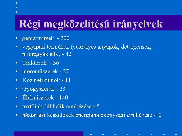 Régi megközelítésű irányelvek • gépjárművek - 200 • vegyipari termékek (veszélyes anyagok, detergensek, műtrágyák