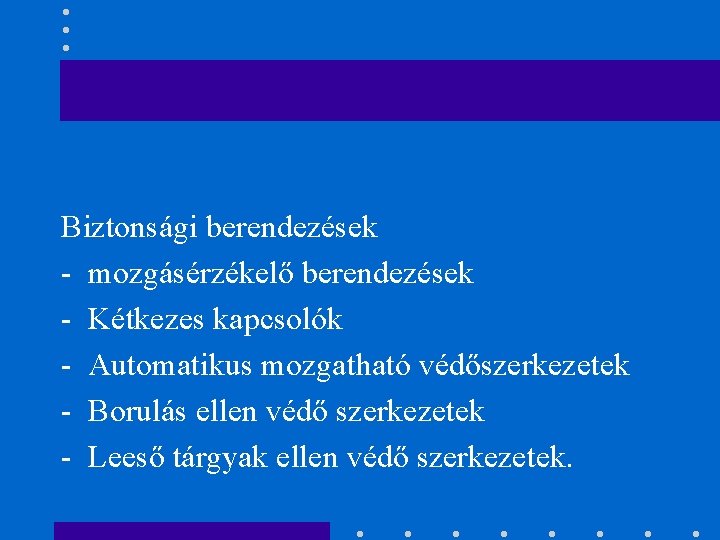 Biztonsági berendezések - mozgásérzékelő berendezések - Kétkezes kapcsolók - Automatikus mozgatható védőszerkezetek - Borulás