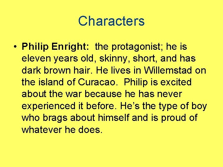 Characters • Philip Enright: the protagonist; he is eleven years old, skinny, short, and