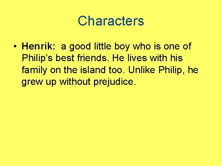 Characters • Henrik: a good little boy who is one of Philip’s best friends.