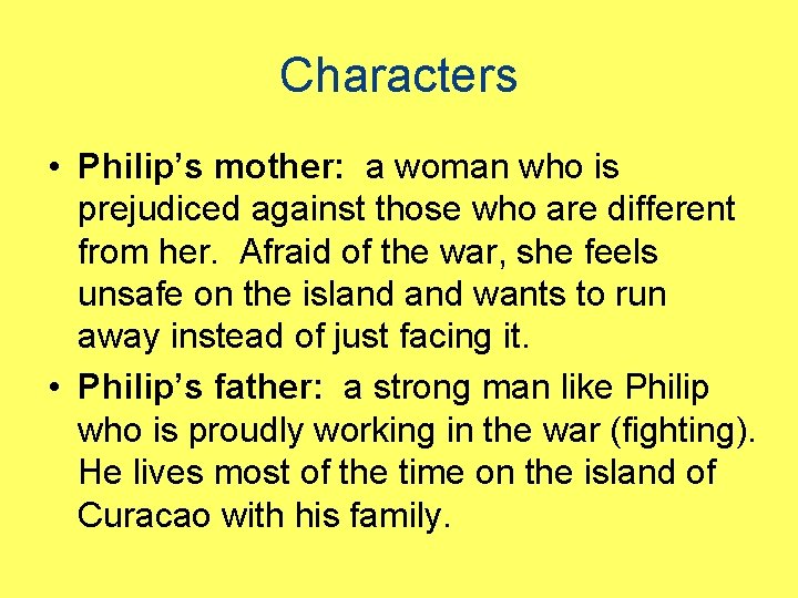 Characters • Philip’s mother: a woman who is prejudiced against those who are different