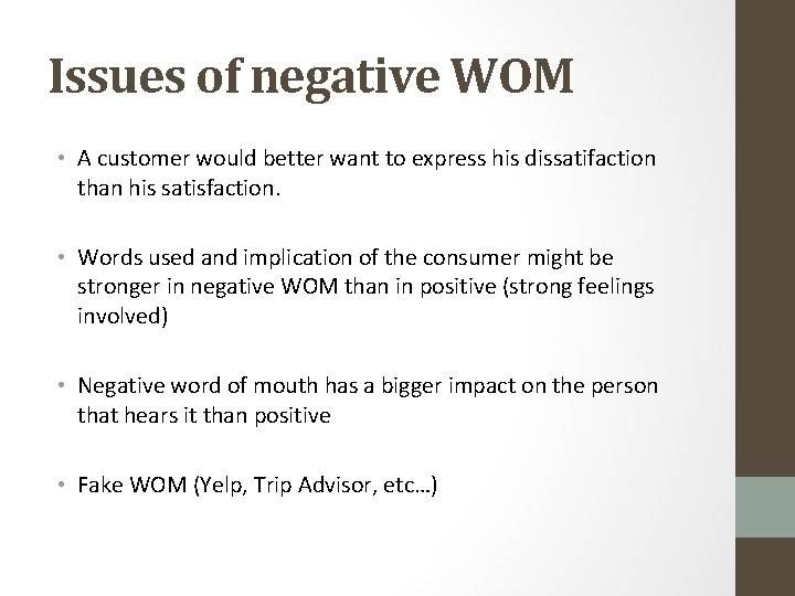 Issues of negative WOM • A customer would better want to express his dissatifaction