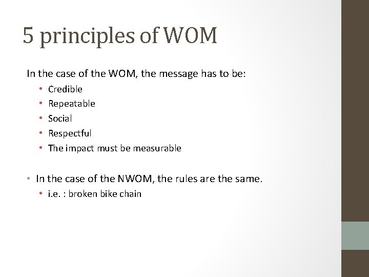 5 principles of WOM In the case of the WOM, the message has to
