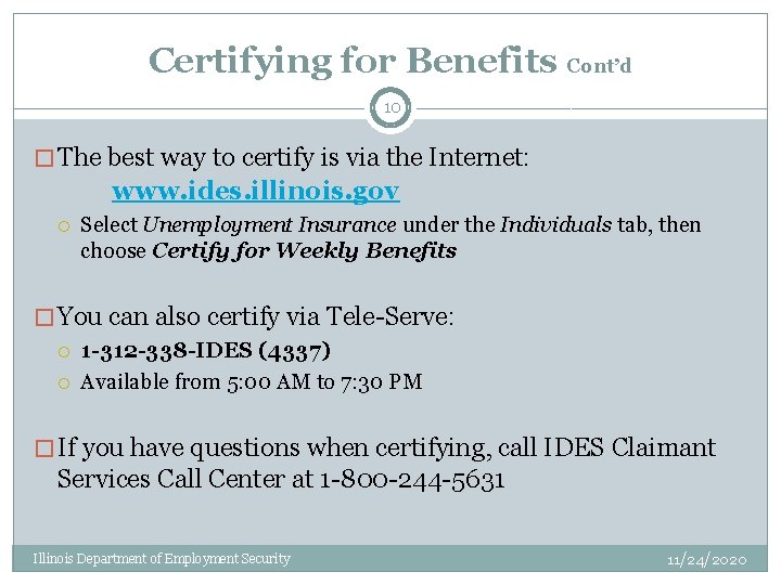 Certifying for Benefits Cont’d 10 � The best way to certify is via the