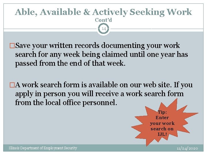 Able, Available & Actively Seeking Work Cont’d 14 �Save your written records documenting your