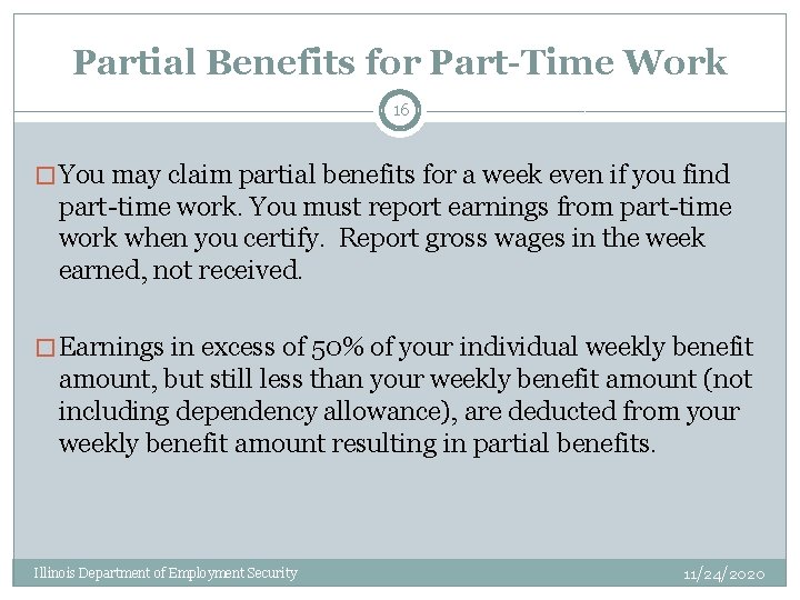 Partial Benefits for Part-Time Work 16 � You may claim partial benefits for a