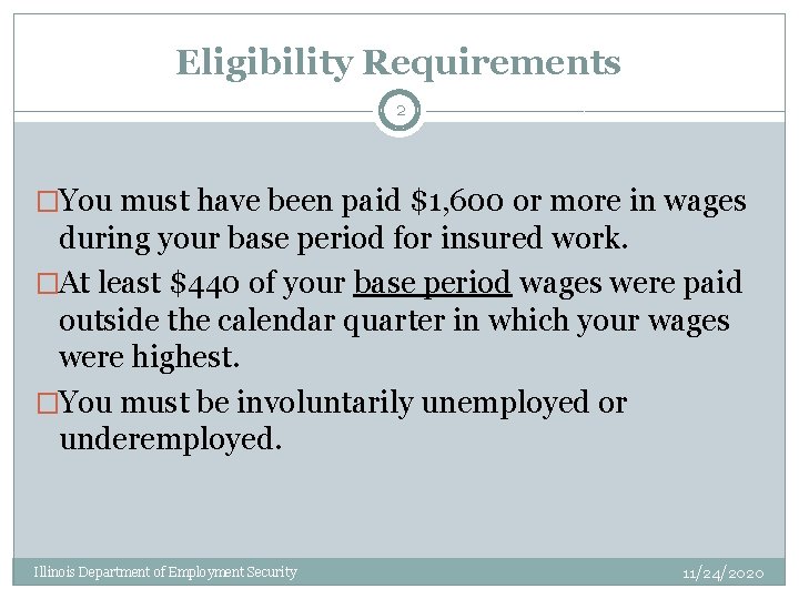 Eligibility Requirements 2 �You must have been paid $1, 600 or more in wages