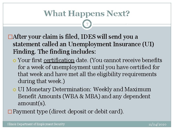 What Happens Next? 7 �After your claim is filed, IDES will send you a