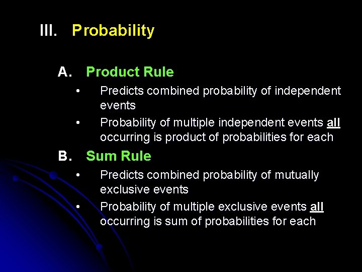 III. Probability A. Product Rule • • Predicts combined probability of independent events Probability
