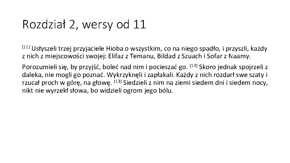 Rozdział 2, wersy od 11 (11) Usłyszeli trzej przyjaciele Hioba o wszystkim, co na