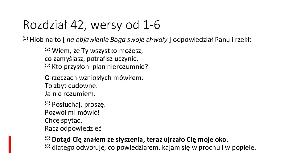 Rozdział 42, wersy od 1 -6 (1) Hiob na to [ na objawienie Boga