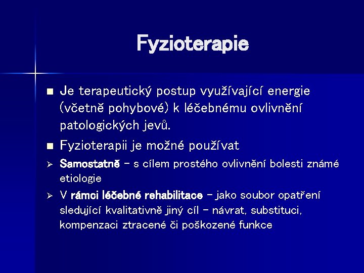 Fyzioterapie n n Ø Ø Je terapeutický postup využívající energie (včetně pohybové) k léčebnému