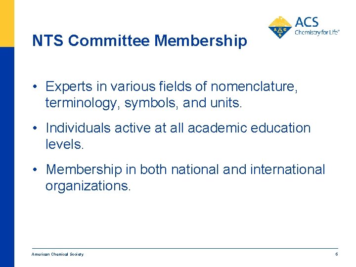 NTS Committee Membership • Experts in various fields of nomenclature, terminology, symbols, and units.