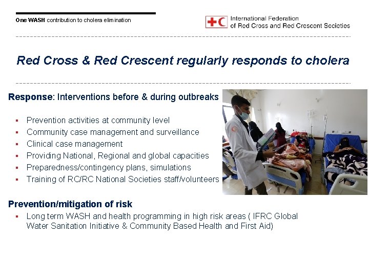 One WASH contribution to cholera elimination Red Cross & Red Crescent regularly responds to