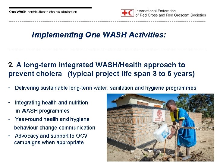 One WASH contribution to cholera elimination Implementing One WASH Activities: 2. A long-term integrated