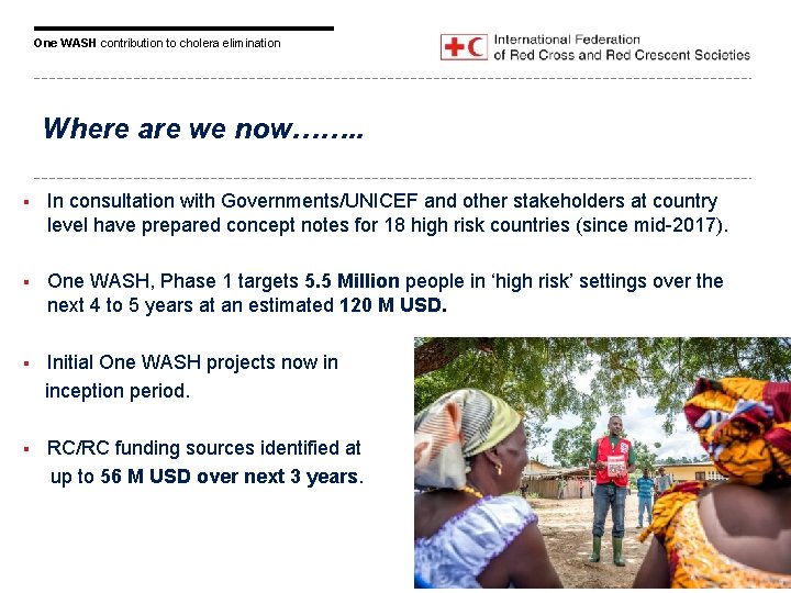 One WASH contribution to cholera elimination Where are we now……. . § In consultation
