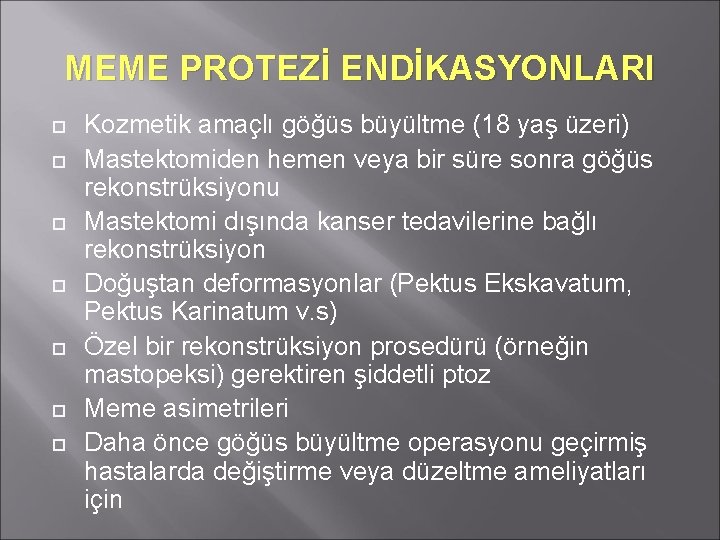 MEME PROTEZİ ENDİKASYONLARI Kozmetik amaçlı göğüs büyültme (18 yaş üzeri) Mastektomiden hemen veya bir