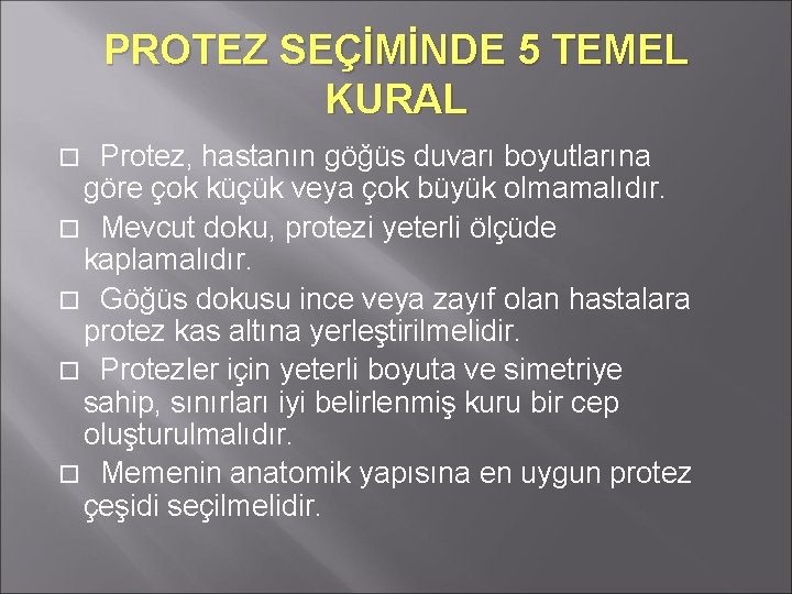 PROTEZ SEÇİMİNDE 5 TEMEL KURAL Protez, hastanın göğüs duvarı boyutlarına göre çok küçük veya