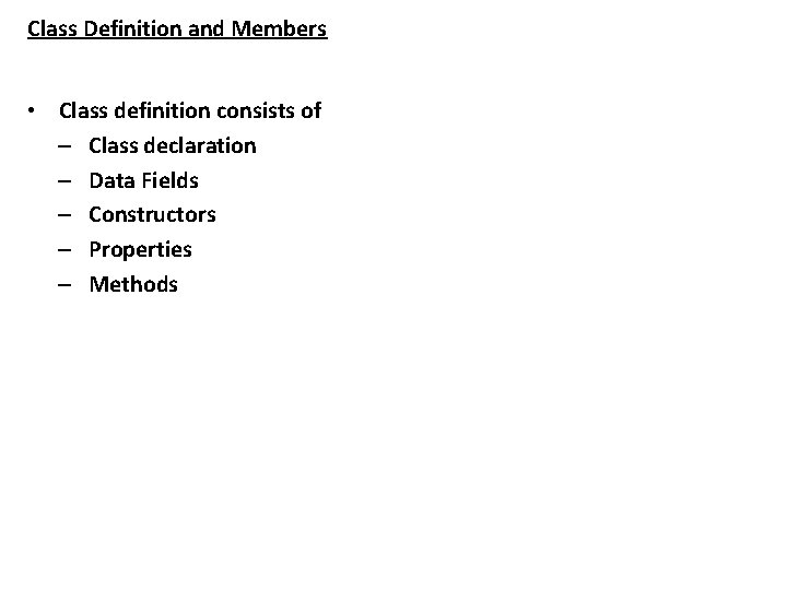 Class Definition and Members • Class definition consists of – Class declaration – Data