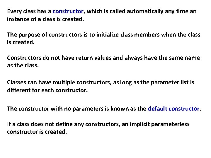 Every class has a constructor, which is called automatically any time an instance of