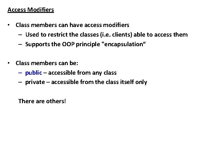 Access Modifiers • Class members can have access modifiers – Used to restrict the