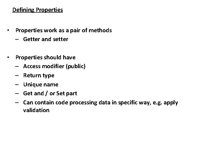 Defining Properties • Properties work as a pair of methods – Getter and setter