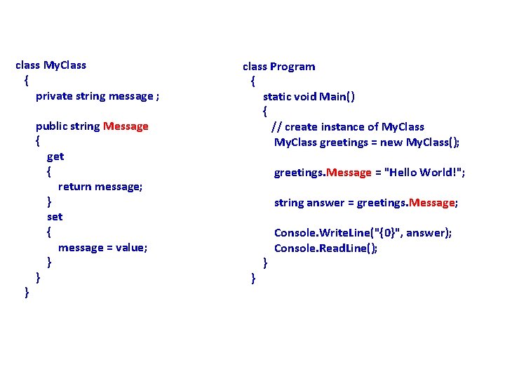 class My. Class { private string message ; } public string Message { get