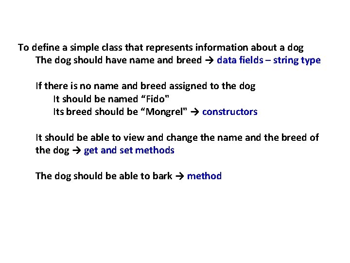 To define a simple class that represents information about a dog The dog should