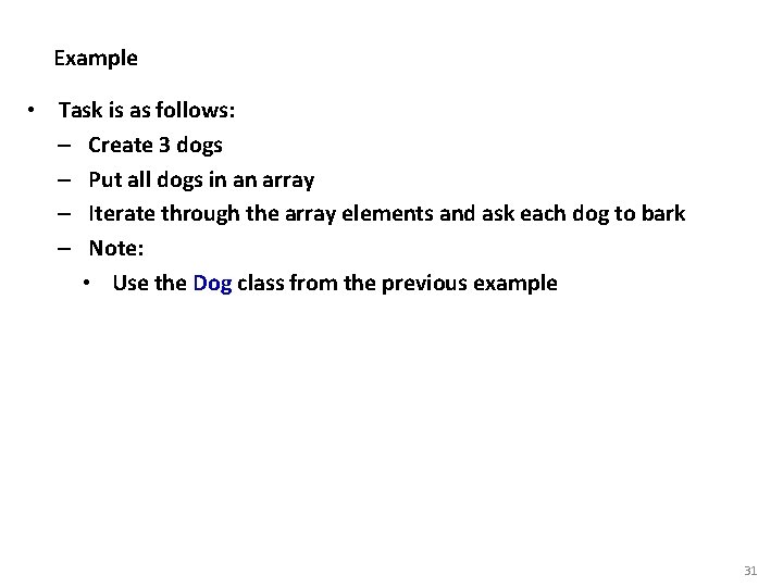 Example • Task is as follows: – Create 3 dogs – Put all dogs