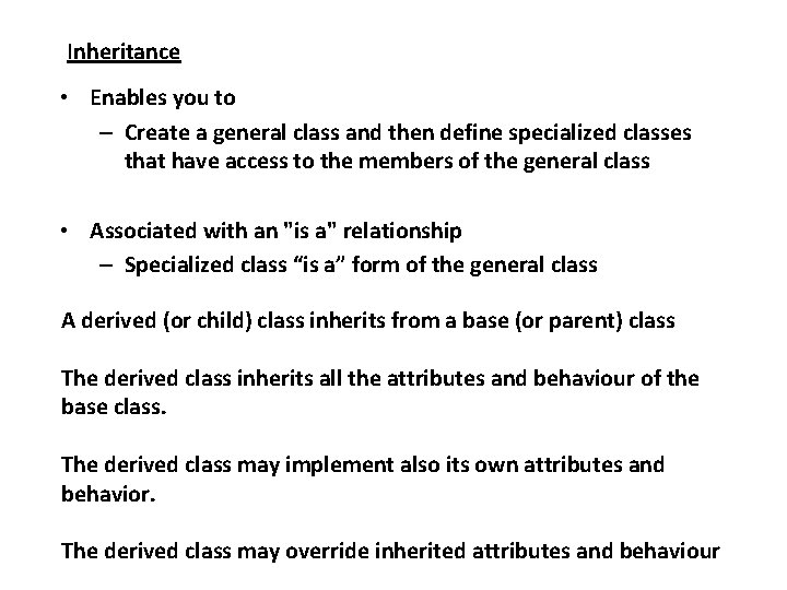 Inheritance • Enables you to – Create a general class and then define specialized