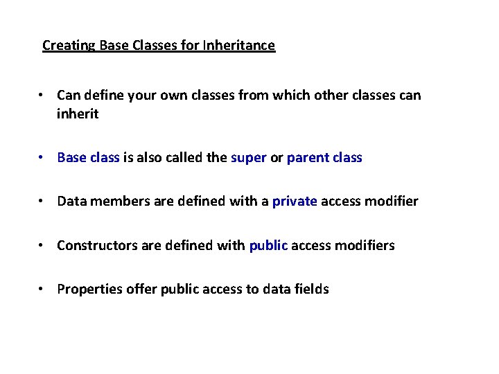 Creating Base Classes for Inheritance • Can define your own classes from which other