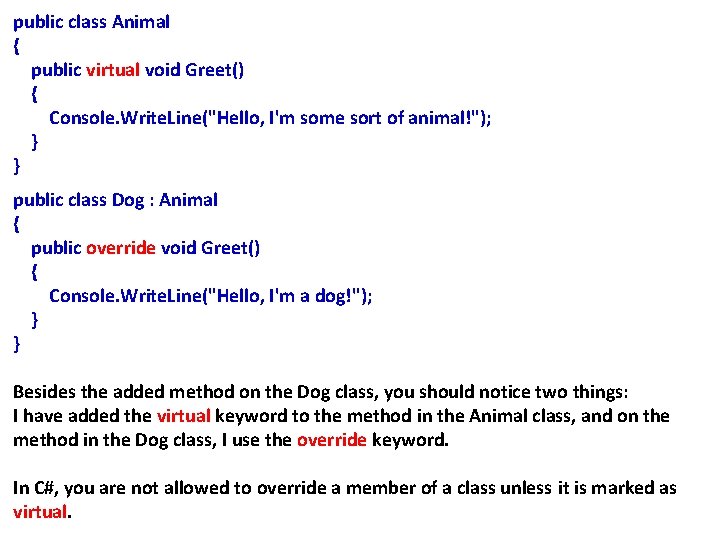 public class Animal { public virtual void Greet() { Console. Write. Line("Hello, I'm some