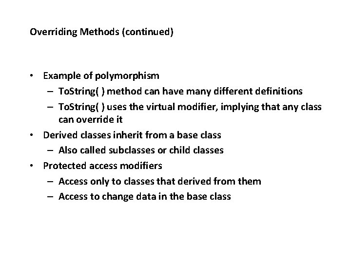 Overriding Methods (continued) • Example of polymorphism – To. String( ) method can have