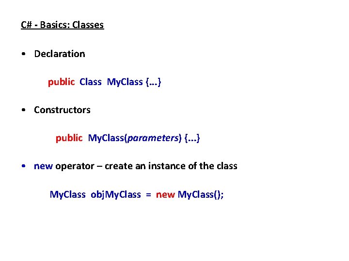 C# - Basics: Classes • Declaration public Class My. Class {. . . }