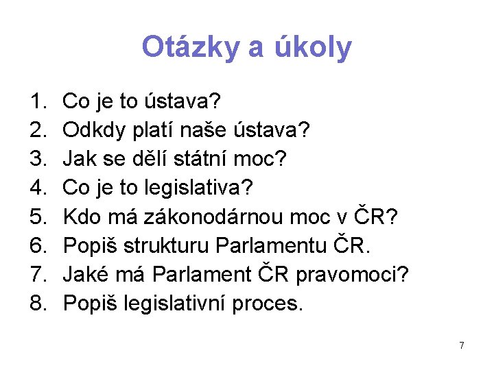 Otázky a úkoly 1. 2. 3. 4. 5. 6. 7. 8. Co je to