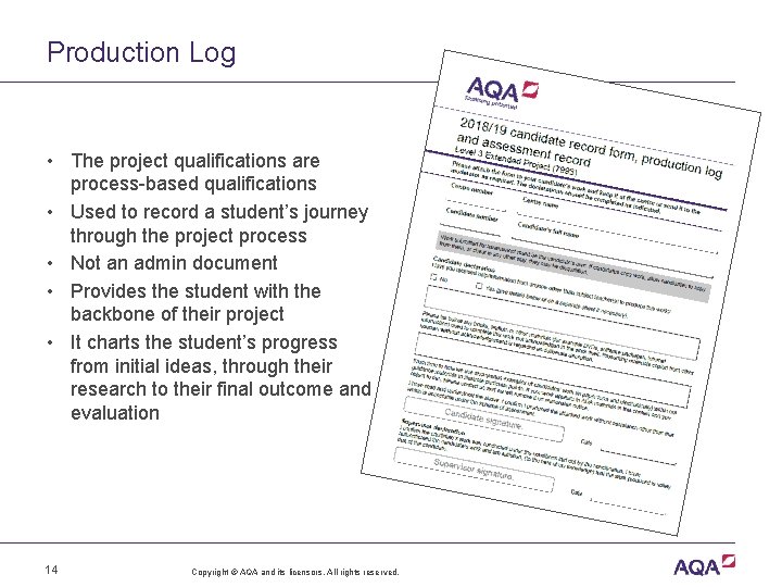 Production Log • The project qualifications are process-based qualifications • Used to record a