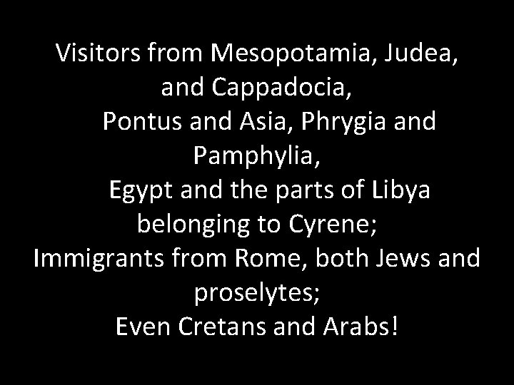 Visitors from Mesopotamia, Judea, and Cappadocia, Pontus and Asia, Phrygia and Pamphylia, Egypt and