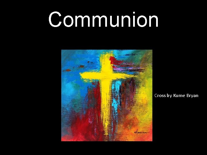 Communion Cross by Kume Bryan 