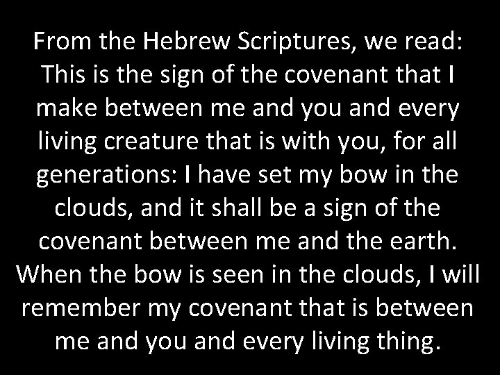 From the Hebrew Scriptures, we read: This is the sign of the covenant that
