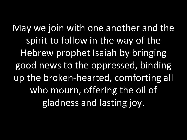 May we join with one another and the spirit to follow in the way