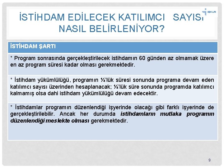 İSTİHDAM EDİLECEK KATILIMCI SAYISI NASIL BELİRLENİYOR? İSTİHDAM ŞARTI * Program sonrasında gerçekleştirilecek istihdamın 60