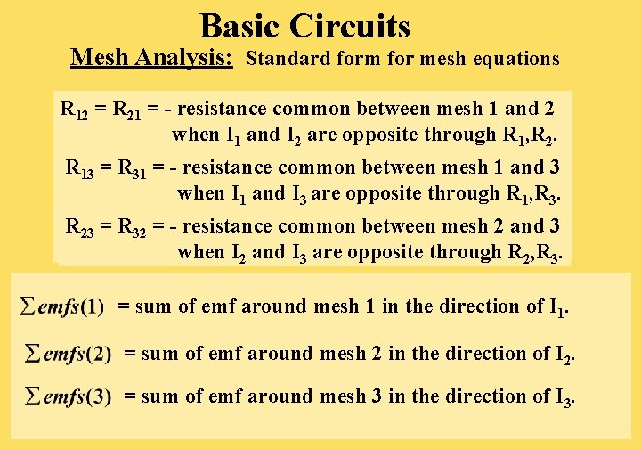 Basic Circuits Mesh Analysis: Standard form for mesh equations R 12 = R 21