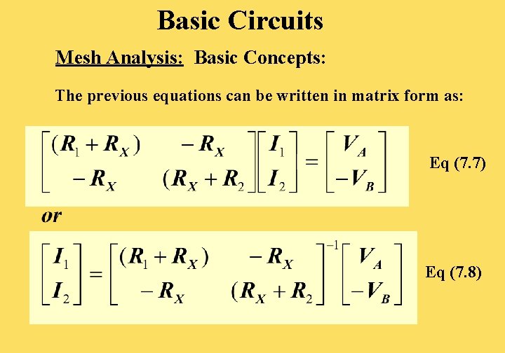 Basic Circuits Mesh Analysis: Basic Concepts: The previous equations can be written in matrix Basic Circuits Mesh Analysis: Basic Concepts: The previous equations can be written in matrix