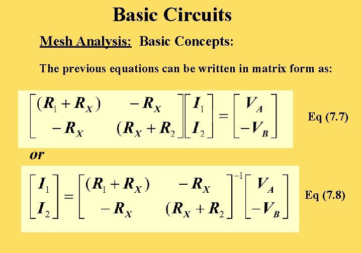 Basic Circuits Mesh Analysis: Basic Concepts: The previous equations can be written in matrix