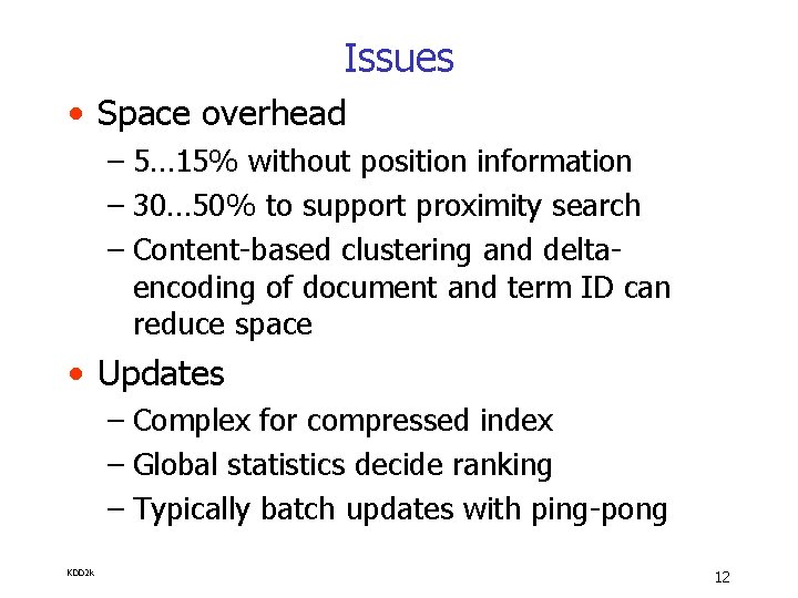 Issues • Space overhead – 5… 15% without position information – 30… 50% to